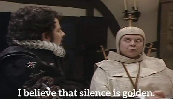 Blackadder I beleive that silence is golden