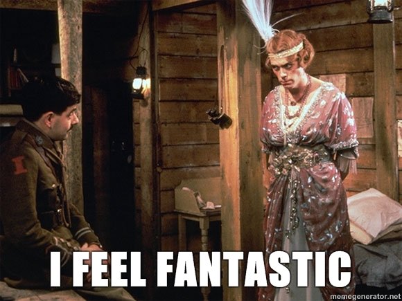 I feel fantastic Blackadder