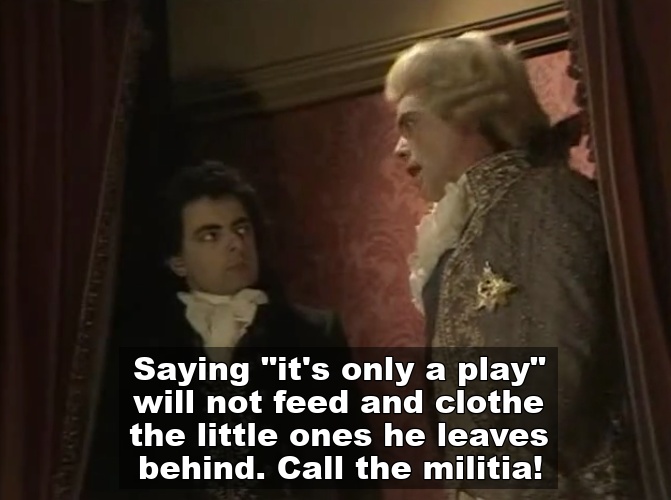 It's only a play Blackadder
