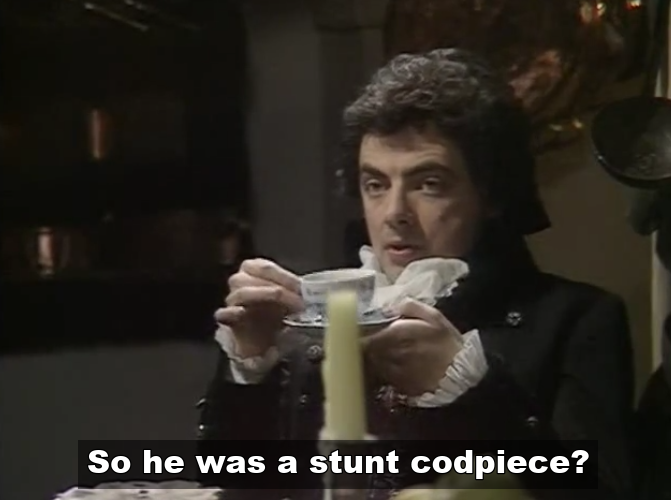 A stunt codpiece Blackadder