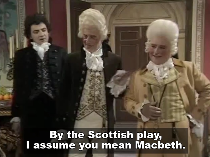 Blackadder saying MacBeth to the actors