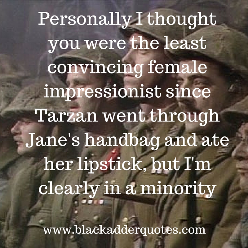 The worst female impressionist since - Blackadder quotes