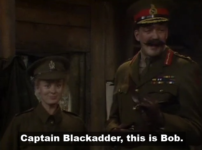 Bob from Blackadder in Blackadder Goes Forth