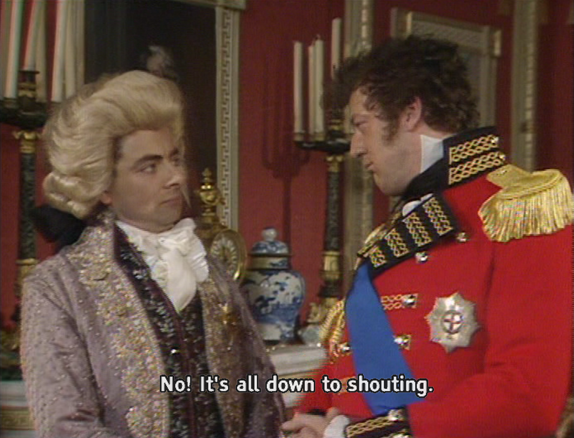 It's all down to shouting - Wellington quote from Blackadder 3