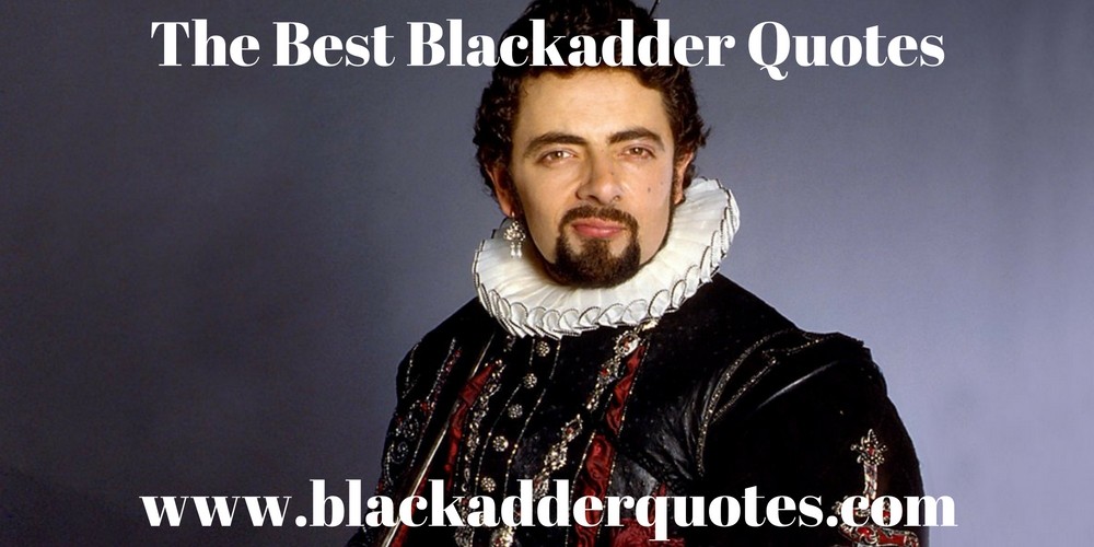 Blackadder Quotes – Best Blackadder Quotes Online