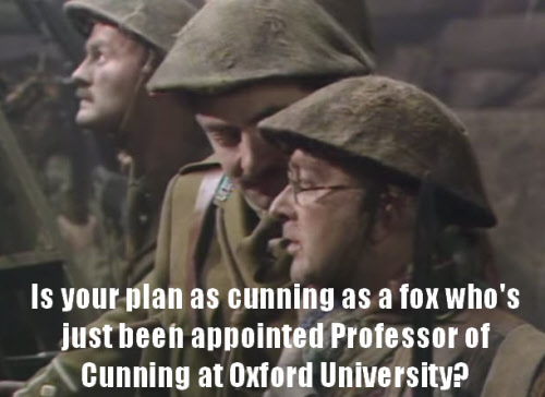 Cunning plan quote from the last episode of Blackadder