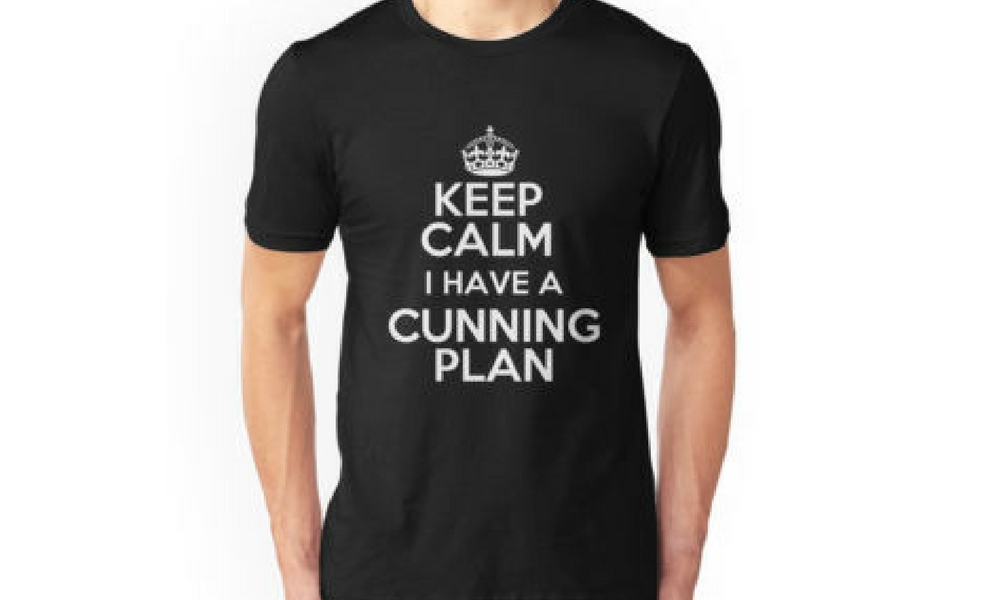 Keep Calm - I have a cunning plan
