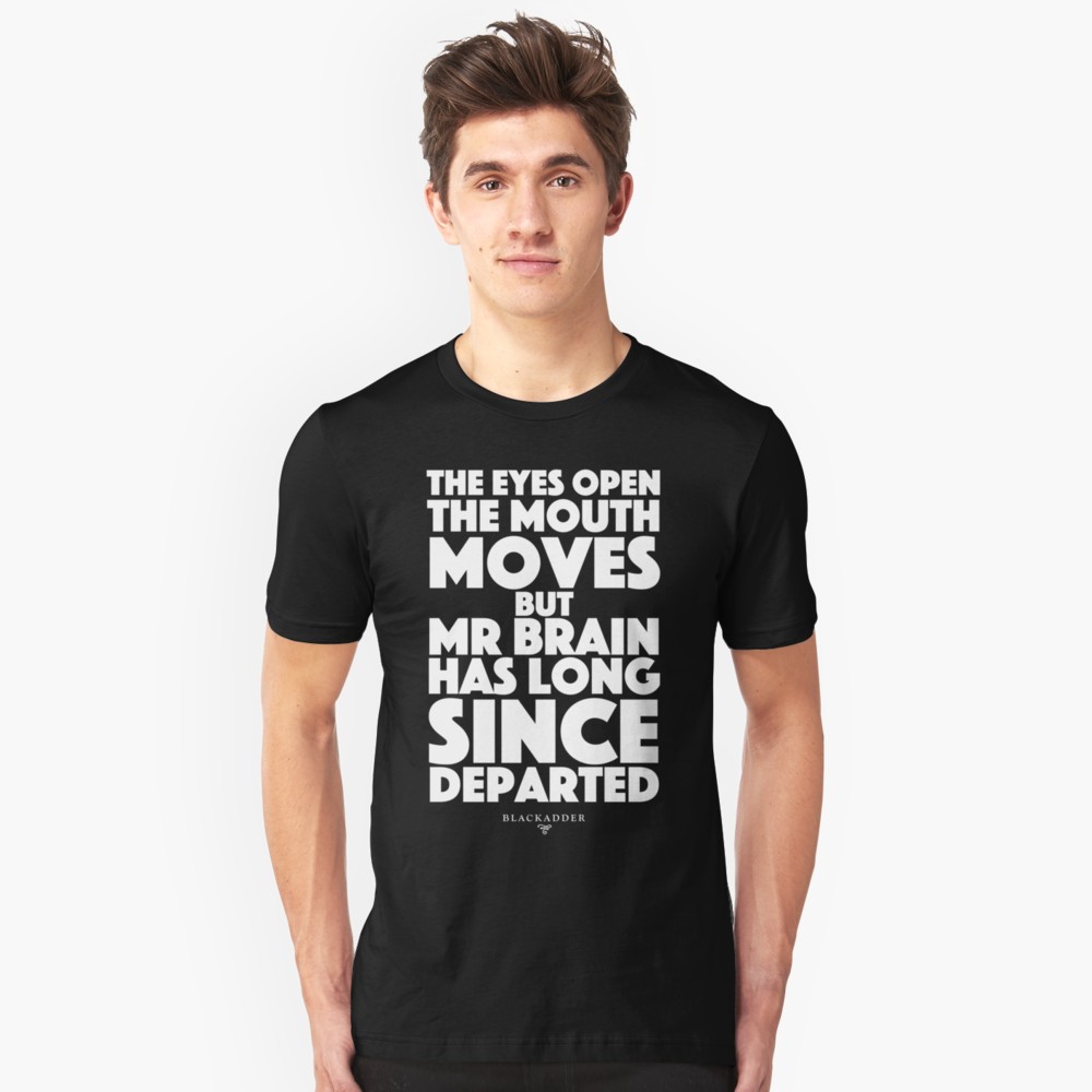 The eyes move - Blackadder T-Shirts