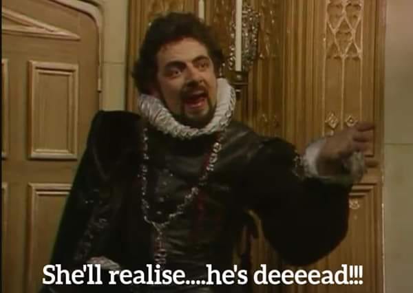 She'll realise he's dead Blackadder
