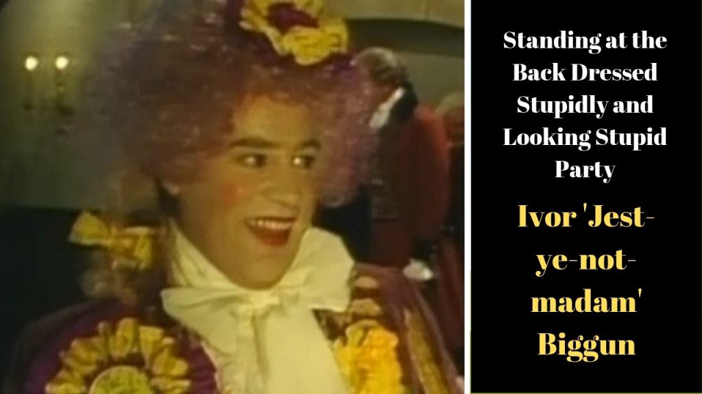 Ivor 'Jest-ye-not-madam' Biggun - Blackadder election